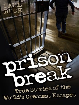 cover image of Prison Break--True Stories of the World's Greatest Escapes